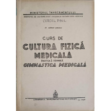 CURS DE CULTURA FIZICA MEDICALA PARTEA 1-TEHNICA. GIMNASTICA MEDICALA