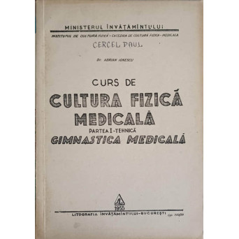 CURS DE CULTURA FIZICA MEDICALA PARTEA 1-TEHNICA. GIMNASTICA MEDICALA