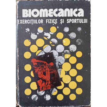 BIOMECANICA EXERCITIILOR FIZICE SI SPORTULUI