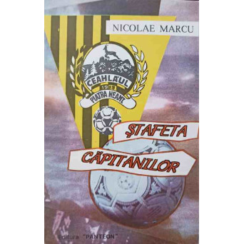 STAFETA CAPITANILOR. 75 DE ANI DE FOTBAL LA PIATRA NEAMT