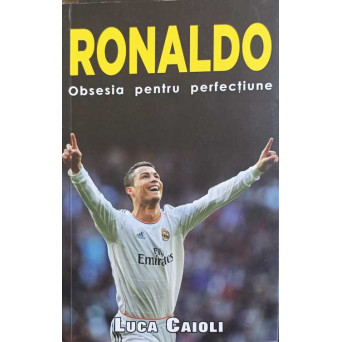 RONALDO OBSESIA PENTRU PERFECTIUNE