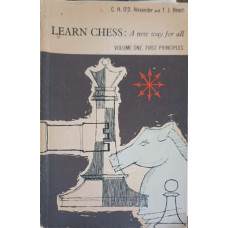 LEARN CHESS: A NEW WAY FOR ALL. VOL.1 FIRST PRINCIPLES