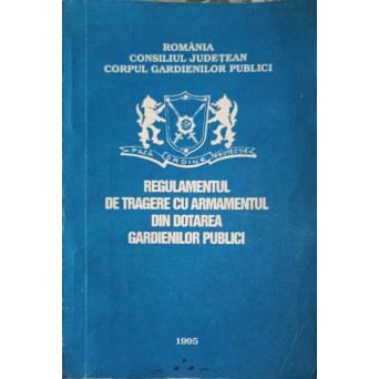 REGULAMENTUL DE TRAGERE CU ARMAMENTUL DIN DOTAREA GARDIENILOR PUBLICI