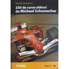 250 DE CURSE ALATURI DE MICHAEL SCHUMACHER