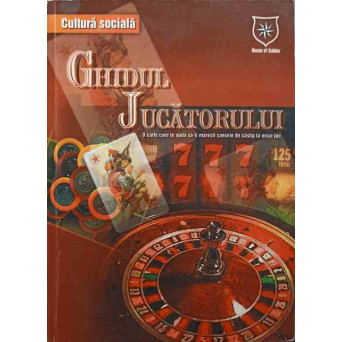 GHIDUL JUCATORULUI. JOCURI DE NOROC. JOCURI DE SOCIETATE. JOCURI DE PERSPICACITATE. JOCURI DE CARTI