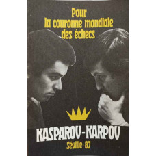 POUR LA COURONNE MONDIALE DES ECHECS. KASPAROV-KARPOV, SEVILLE 87