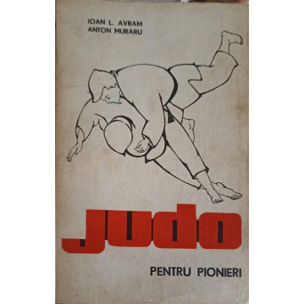 JUDO PENTRU PIONIERI (TEHNICA SI METODICA)
