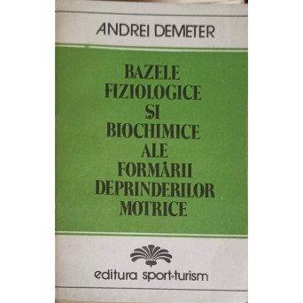 BAZELE FIZIOLOGICE SI BIOCHIMICE ALE FORMARII DEPRINDERILOR MOTRICE