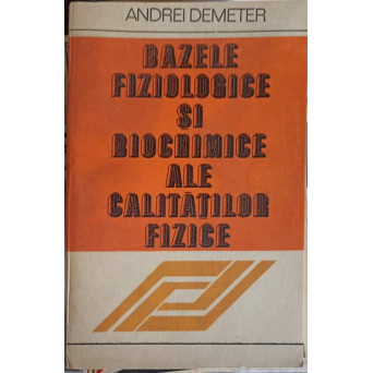BAZELE FIZIOLOGICE SDI BIOCHIMICE ALE CALITATILOR FIZICE