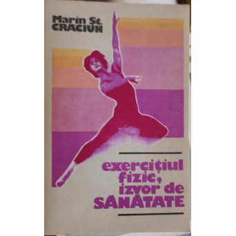 EXERCITIUL FIZIC, IZVOR DE SANATATE