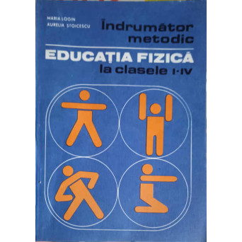 INDRUMATOR METODIC, EDUCATIA FIZICA LA CLASELE I-IV