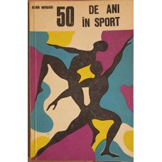 50 DE ANI IN SPORT 1918-1968