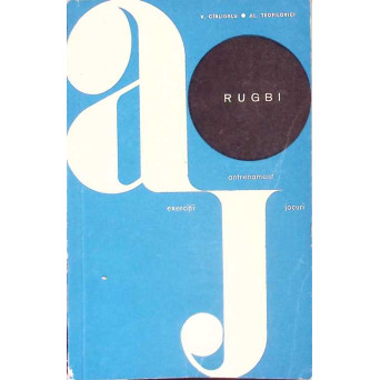 RUGBI. ANTRENAMENT, EXERCITII, JOCURI