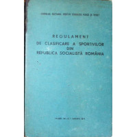 REGULAMENT DE CLASIFICARE A SPORTIVILOR DIN REPUBLICA SOCIALISTA ROMANIA REGULAMENT DE CLASIFICARE A SPORTIVILOR DIN REPUBLICA SOCIALISTA ROMANIA