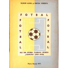 FOTBAL, FOTBAL, FOTBAL... FILE DIN ISTORIA CLUBULUI SPORTIV CEAHLAUL (1919-1970)