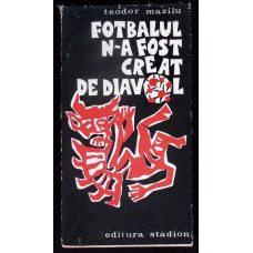 FOTBALUL N-A FOST CREAT DE DIAVOL