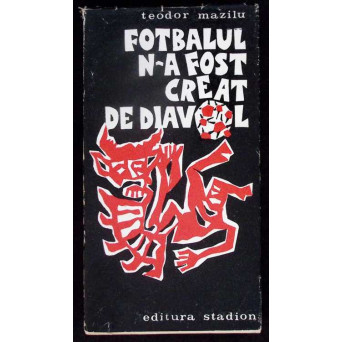 FOTBALUL N-A FOST CREAT DE DIAVOL
