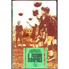 O PASIUNE STATORNICA