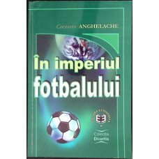 IN IMPERIUL FOTBALULUI