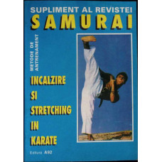 SUPLIMENT AL REVISTEI SAMURAI: INCALZIRE SI STRETCHING IN KARATE
