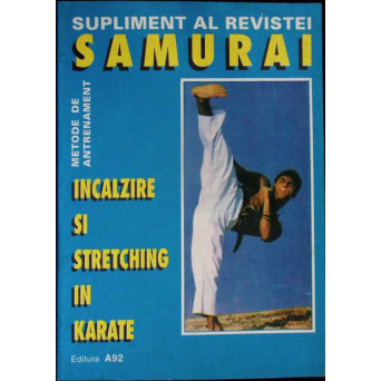 SUPLIMENT AL REVISTEI SAMURAI: INCALZIRE SI STRETCHING IN KARATE