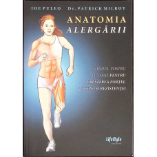 ANATOMIA ALERGARII. GHIDUL VOSTRU ILUSTRAT PENTRU CRESTEREA FORTEI, VITEZEI SI REZISTENTEI