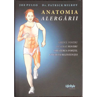 ANATOMIA ALERGARII. GHIDUL VOSTRU ILUSTRAT PENTRU CRESTEREA FORTEI, VITEZEI SI REZISTENTEI