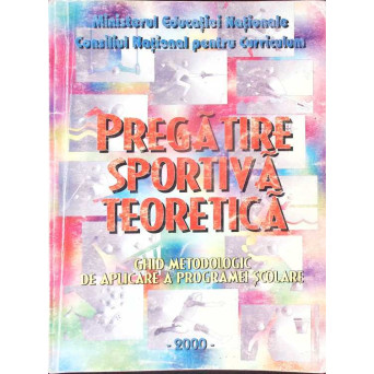 PREGATIRE SPORTIVA TEORETICA - GHID METODOLOGIC DE APLICARE A PROGRAMEI SCOLARE