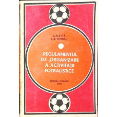 REGULAMENTUL DE ORGANIZARE A ACTIVITATII FOTBALISTICE