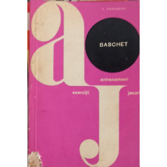 BASCHET. ANTRENAMENT, EXERCITII, JOCURI