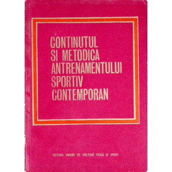 CONTINUTUL SI METODICA ANTRENAMENTULUI SPORTIV CONTEMPORAN