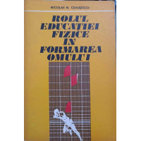 ROLUL EDUCATIEI FIZICE IN FORMAREA OMULUI ROLUL EDUCATIEI FIZICE IN FORMAREA OMULUI