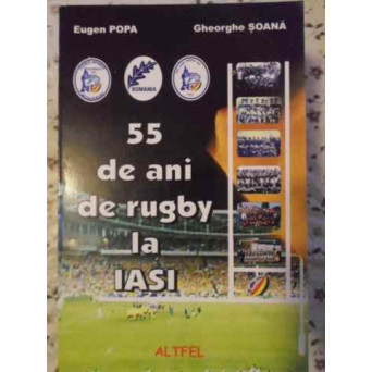 55 DE ANI DE RUGBY LA IASI
