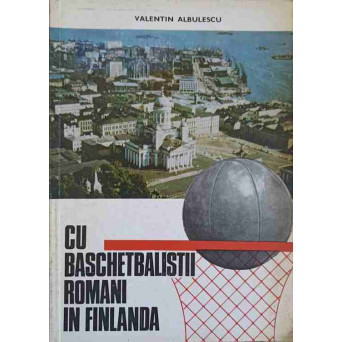 CU BASCHETBALISTII ROMANI IN FINLANDA
