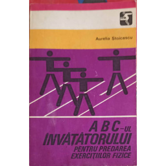 ABC-UL INVATATORULUI PENTRU PREDAREA EXERCITIILOR FIZICE