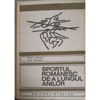 SPORTUL ROMANESC DE-A LUNGUL ANILOR