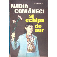 NADIA COMANECI SI ECHIPA DE AUR NADIA COMANECI SI ECHIPA DE AUR