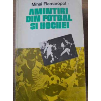 AMINTIRI DIN FOTBAL SI HOCHEI