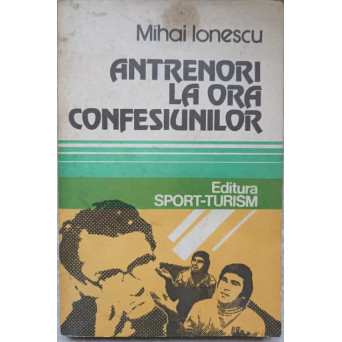 ANTRENORI LA ORA CONFESIUNILOR