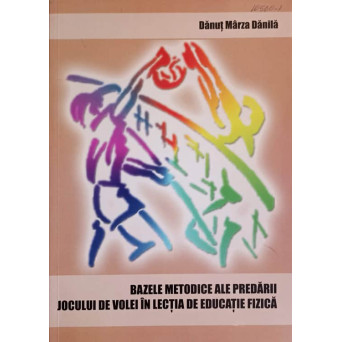 BAZELE METODICE ALE PREDARII JOCULUI DE VOLEI IN LECTIA DE EDUCATIE FIZICA