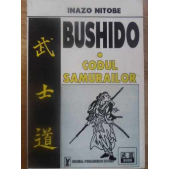 BUSHIDO. CODUL SAMURAILOR