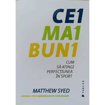 CEI MAI BUNI. CUM SA ATINGI PERFECTIUNEA IN SPORT
