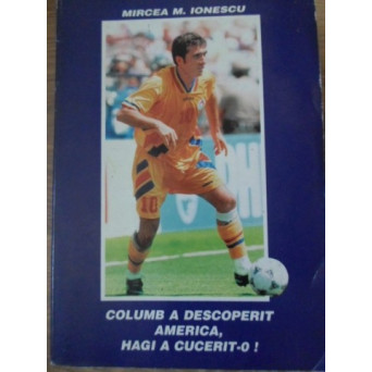 COLUMB A DESCOPERIT AMERICA, HAGI A CUCERIT-O!