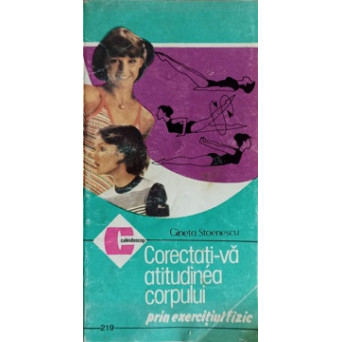 CORECTATI-VA ATITUDINEA CORPULUI PRIN EXERCITIUL FIZIC