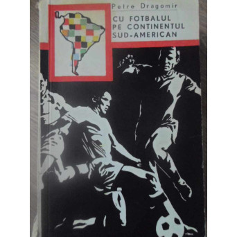 CU FOTBALUL PE CONTINENTUL SUD-AMERICAN