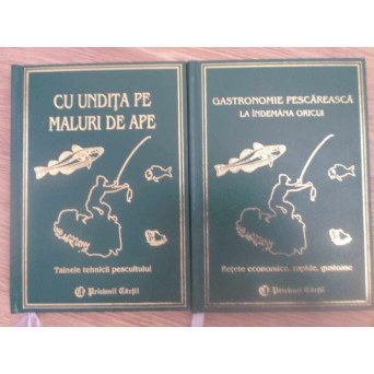 CU UNDITA PE MALURI DE APE. GASTRONOMIE PESCAREASCA LA INDEMANA ORICUI VOL.1-2