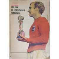 DIN NOU PE MERIDIANELE FOTBALULUI DIN NOU PE MERIDIANELE FOTBALULUI