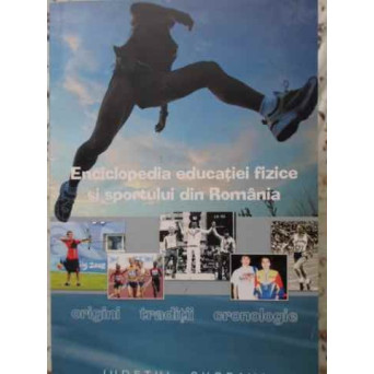 ENCICLOPEDIA EDUCATIEI FIZICE SI SPORTULUI DIN ROMANIA. JUDETUL SUCEAVA