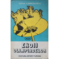 EROII OLIMPIADELOR EROII OLIMPIADELOR