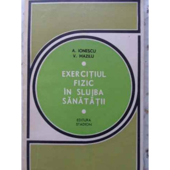 EXERCITIUL FIZIC IN SLUJBA SANATATII